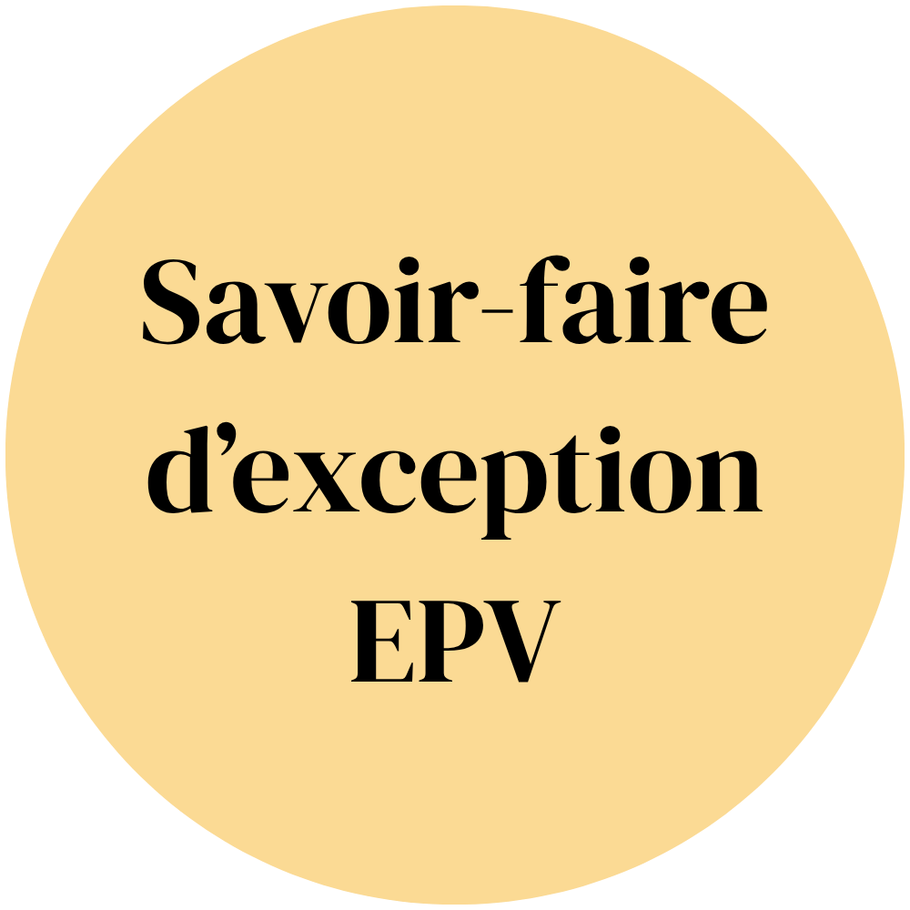 Savoir-faire d’exception EPV